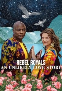 ดูหนังออนไลน์ Rebel Royals: An Unlikely Love Story (2025) รักเหลือเชื่อของเชื้อพระวงศ์หัวขบถ