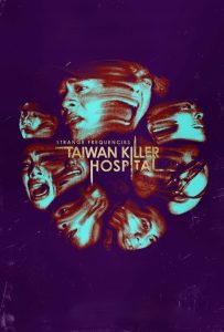 ดูหนังออนไลน์ Strange Frequencies: Taiwan Killer Hospital (2024) คลื่นความถี่โรงพยาบาลหลอน